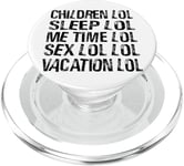 Children LOL Sleep LOL Me Time LOL Sex LOL LOL Vacation LOL PopSockets PopGrip for MagSafe