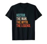 Mens Hector The Man The Myth The Legend First Name Hector T-Shirt