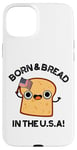 Coque pour iPhone 15 Plus Jeu de mots « Born And Bread in the USA »