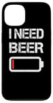 Coque pour iPhone 13 I Need Beer Funny No Power Battery Lover Drinking