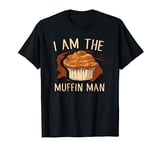 I Am The Muffin Man Shirt | Funny Muffin Lover Baked Good T-Shirt