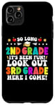 iPhone 11 Pro Max So Long 2nd Grade It's Been Fun Look Out 3rd Grade Funny Case