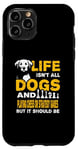 iPhone 11 Pro Funny Life Isn't All Dogs And Playing Chess Strategy Games Case