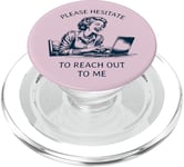 Please Hesitate to Reach-Out-To-Me - Funny Laptop Lady PopSockets PopGrip for MagSafe