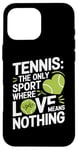 iPhone 16 Pro Max Tennis The Only Sport Where Love Means Nothing Case