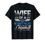 Retired Police Officer or Wife of a Retired Police Legend T-Shirt