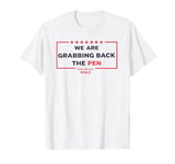 We're Grabbing Back the Pen - Empowerment Shirt T-Shirt