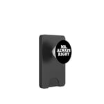 Mr. Always Right PopSockets PopWallet pour MagSafe