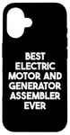 iPhone 16 Best Electric Motor And Generator Assembler Ever Case