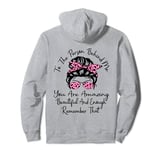 To The Person Behind Me You Are Amazing Beautiful And Enough Pullover Hoodie