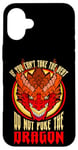 iPhone 16 Plus Funny If You Can't Take The Heat Don't Poke The Dragon Lover Case