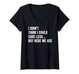 Womens I Didn't Think I Could Care Less But Here We Are V-Neck T-Shirt