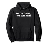 In The Club We're All Family - In Da Clerb We All Fam Pullover Hoodie