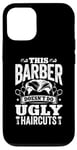 iPhone 12/12 Pro This Barber Doesn't Do Ugly Haircuts Hairdresser Case