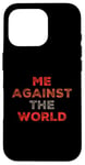 iPhone 16 Pro Sarcastic Funny Proud People Text Quote Me Against The World Case