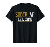 Sober AF Since 2016 - 8 Year Sobriety Anniversary T-Shirt