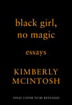 black girl, no magic  Essays and Reflections on Living Whilst Black