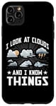 Coque pour iPhone 11 Pro Max Je regarde les nuages et je sais des choses, amoureux de la météo