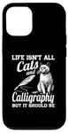 iPhone 12/12 Pro Life Isn't All Cats And Calligraphy And Hand Lettering Case