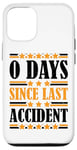 Coque pour iPhone 12/12 Pro 0 Days Since Last Accident |||--.