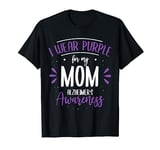 I wear purple for my mom alzheimer's disease Alzheimer T-Shirt