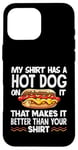 Coque pour iPhone 16 Pro Max Ma chemise a un hot-dog dessus mieux