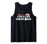 I Refuse To Live A Life Unexplored Adventurer Thrill Seeker Tank Top