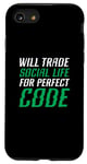 iPhone SE (2020) / 7 / 8 Will Trade Social Life For Perfect Code Coding Programming Case