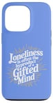 iPhone 13 Pro Loneliness Is Often The Byproduct Of A Gifted Mind Blue Case