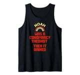 Noah Was A Conspiracy Theorist Then It Rained Tank Top