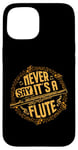 iPhone 15 Piccoloist Never say it´s a flute Instrument Piccolo Case