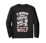 Woman Cannot Survive Wine Alone She Needs Wolf Long Sleeve T-Shirt