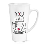 You Had Me At Chocolate 17oz Large Latte Mug Cup - Funny Love Valentines Day