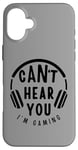 Coque pour iPhone 16 Plus Citation amusante Can't Hear You I'm Gaming Headphones