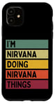 Coque pour iPhone 11 Citation personnalisée humoristique I'm Nirvana Doing Nirvana Things