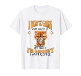 Funny Cat Grumpy Coffee Lover Sarcastic I Want Coffee T-Shirt