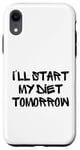 iPhone XR I'll Start My Diet Tomorrow Funny White Lie Party Idea Case