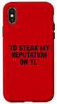 Coque pour iPhone X/XS I'd Steak My Reputation Lout It Funny Beef Carnivore Diet Pun