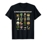 Funny Checklist ULTIMATE GARDENING CHECKLIST Gardener Crops T-Shirt