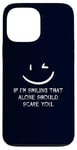 iPhone 13 Pro Max If I’m Smiling That Alone Should Scare You Sarcastic Humor Case