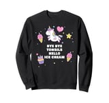 Bye-Bye Tonsils, Hello Ice Cream – Women & Girls Unicorn Sweatshirt