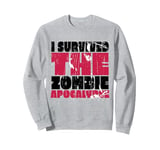 I Survived The Zombie Apocalypse Distressed Dark Humor Sweatshirt