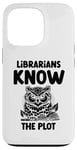 iPhone 13 Pro Librarians Know The Plot Librarian Book Reading Books Case