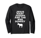 Jesus, Mary, Joseph and the Wee Donkey Long Sleeve T-Shirt