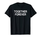 Together Forever T-Shirt