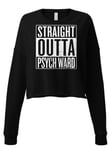 Straight Outta Psych Ward Crop Sweatshirt