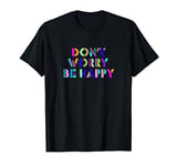 Colorful Don't worry be happy T-Shirt