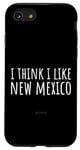 Coque pour iPhone SE (2020) / 7 / 8 I Think I Like New Mexico - Humour d'État américain