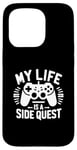 Coque pour iPhone 15 Pro My Life Is A Side Quest Un Jeu Amusant Pour Gamer