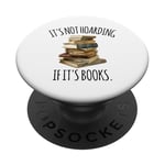 It's Not Hoarding If It's Books Witty Book Lover PopSockets PopGrip Adhésif